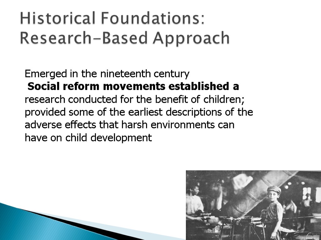 Historical Foundations: Research-Based Approach Emerged in the nineteenth century Social reform movements established a